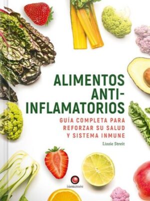 39813-ALIMENTOS ANTIINFLAMATORIOS : GUIA COMPLETA PARA REFORZAR SU SALUD Y SISTEMA INMUNE