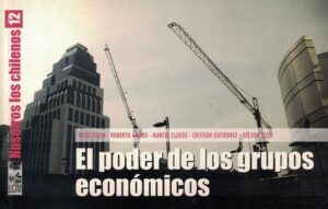 53399-NOSOTROS LOS CHILENOS N.12 /EL PODER DE LOS GRUPOS ECONOMICOS