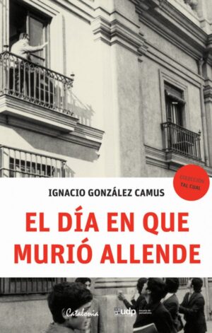 15109-EL DIA EN QUE MURIO ALLENDE