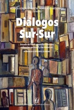 54112-DIALOGOS SUR SUR, DECADA DE 1960 Y TRANSFORMACIONES CULTURALES EN BRASIL Y LAS AMERICAS