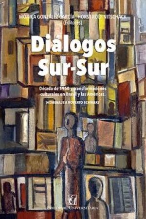 54112-DIALOGOS SUR SUR, DECADA DE 1960 Y TRANSFORMACIONES CULTURALES EN BRASIL Y LAS AMERICAS