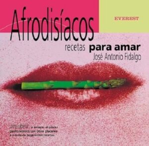 55458-AFRODISIACOS : RECETAS PARA AMAR