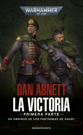 55849-LA VICTORIA PRIMERA PARTE : UN OMNIBUS DE LOS FANTASMAS DE GAUNT