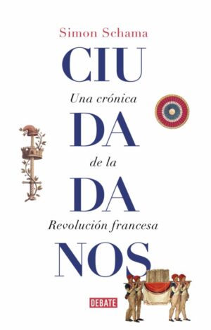 22400-CIUDADANOS: UNA CRONICA DE LA REVOLUCION FRANCESA