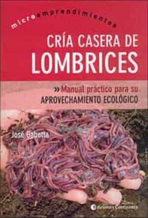 55780-CRIA CASERA DE LOMBRICES : MANUAL PRACTICO PARA SU APROVECHAMIENTO ECOLOGICO