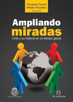 18354-AMPLIANDO MIRADAS : CHILE Y SU HISTORIA EN UN TIEMPO GLOBAL