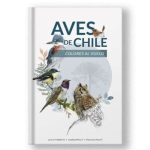 55585-AVES DE CHILE: COLORES AL VUELO