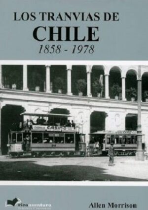 55658-TRANVIAS DE CHILE 1858-1978 (R)