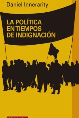 44286-LA POLITICA EN TIEMPOS DE INDIGNACION