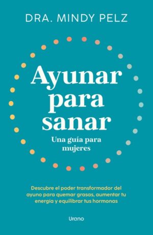 56010-AYUNAR PARA SANAR. UNA GUIA PARA MUJERES