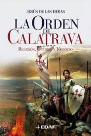 56880-LA ORDEN DE CALATRAVA : RELIGION, GUERRA Y NEGOCIO