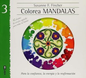 56675-COLOREA MANDALAS 3 : PARA LA CONFIANZA, LA ENERGIA Y LA REAFIRMACION