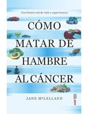 56595-COMO MATAR DE HAMBRE AL CANCER