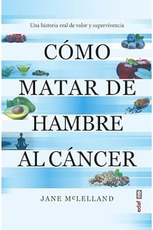 56595-COMO MATAR DE HAMBRE AL CANCER