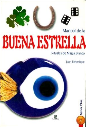 56799-MANUAL DE LA BUENA ESTRELLA : RITUALES DE MAGIA BLANCA