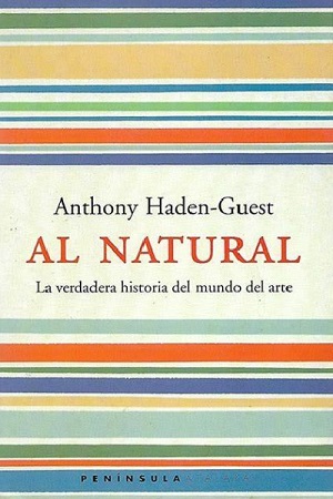 56832-AL NATURAL : LA VERDADERA HISTORIA DEL MUNDO DEL ARTE