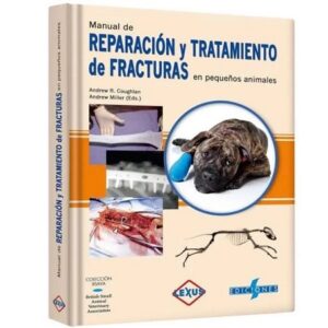 56346-MANUAL DE REPARACION Y TRATAMIENTO DE FRACTURAS EN PEQUEÑOS ANIMALES