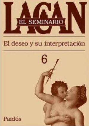 56633-EL SEMINARIO 6 : EL DESEO Y SU INTERPRETACION