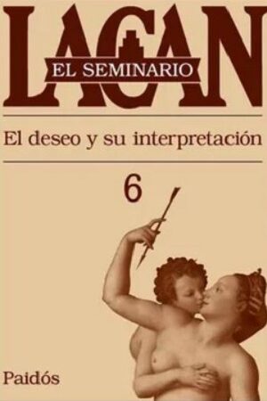 56633-EL SEMINARIO 6 : EL DESEO Y SU INTERPRETACION