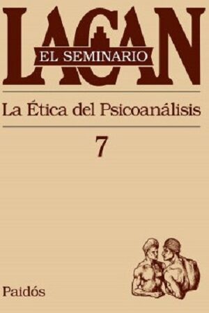 56593-EL SEMINARIO VII : LA ETICA DEL PSICOANALISIS