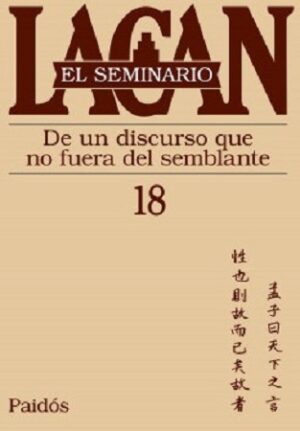 56587-SEMINARIO XVIII : DE UN DISCURSO QUE NO FUERA DEL SEMBLANTE