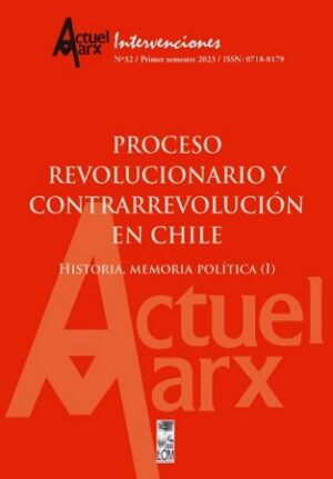 56300-PROCESO REVOLUCIONARIO Y CONTRARREVOLUCION EN CHILE : HISTORIA, MEMORIA, POLITICA (REVISTA ACTUEL MARX N.32)