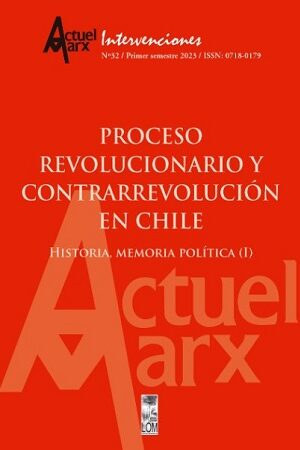 56300-PROCESO REVOLUCIONARIO Y CONTRARREVOLUCION EN CHILE : HISTORIA, MEMORIA, POLITICA (REVISTA ACTUEL MARX N.32)