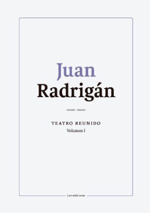 56185-JUAN RADRIGAN : TEATRO REUNIDO (VOL I)