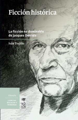 55954-FICCION HISTORICA : LA FICCION NO DOMINABLE DE JACQUES DERRIDA