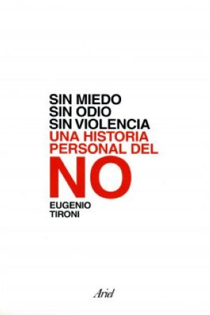 56786-SIN MIEDO SIN ODIO SIN VIOLENCIA UNA HISTORIA PERSONAL DEL NO