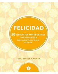 8123-FELICIDAD : 50 EJERCICIOS MINDFULNESS Y DE RELAJACION