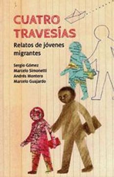 16195-CUATRO TRAVESIAS : RELATOS DE JOVENES MIGRANTES