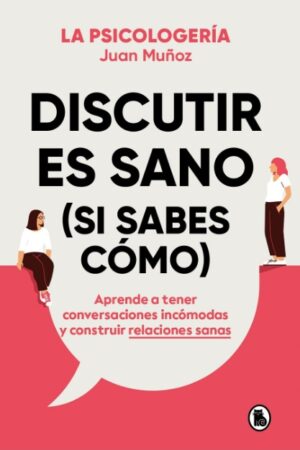 56141-DISCUTIR ES SANO (SI SABES COMO)