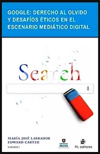 1787-GOOGLE : DERECHO AL OLVIDO Y DESAFIOS ETICOS EN EL ESCENARIO MEDIATICO DIGITAL