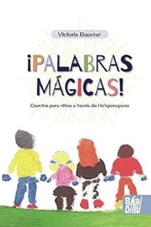 57360-PALABRAS MAGICAS : CUENTOS PARA NIÑOS A TRAVES DEL HO OPONOPONO