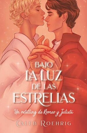 56996-BAJO LA LUZ DE LAS ESTRELLAS: UN RETELLING DE ROMEO Y JULIETA