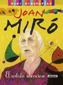 45397-JOAN MIRO, EL ARTISTA SILENCIOSO : MINI BIOGRAFIAS