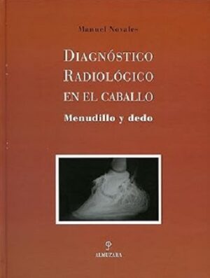 57153-DIAGNOSTICO RADIOLOGICO EN EL CABALLO : MENUDILLO Y DEDO