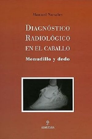 57153-DIAGNOSTICO RADIOLOGICO EN EL CABALLO : MENUDILLO Y DEDO