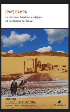 23926-PAY PAMPA / LA PRESENCIA BOLIVIANA E INDIGENA EN LA SOCIEDAD DEL SALITRE