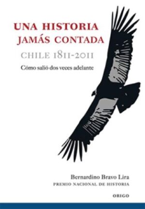 57422-UNA HISTORIA JAMAS CONTADA CHILE 1811-2011