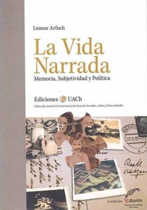 57132-LA VIDA NARRADA : MEMORIA, SUBJETIVIDAD Y POLITICA