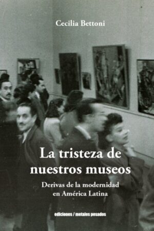 56934-LA TRISTEZA DE NUESTROS MUSEOS