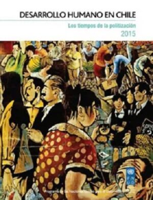 57378-DESARROLLO HUMANO EN CHILE : LOS TIEMPOS DE LA POLITIZACION