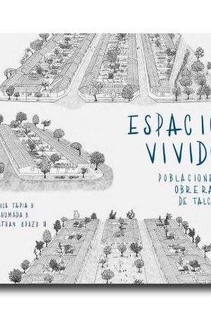 49501-ESPACIO VIVIDO, POBLACIONES OBRERAS DE TALCA