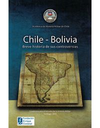 8547-CHILE - BOLIVIA : BREVE HISTORIA DE SUS CONTROVERSIAS