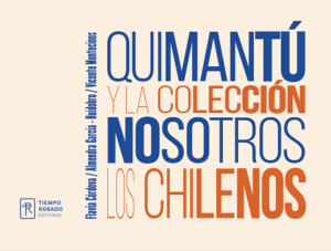 42604-QUIMANTU Y LA COLECCION NOSOTROS LOS CHILENOS