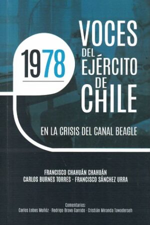 45297-1978 VOCES DEL EJERCITO DE CHILE: EN LA CRISIS DEL CANAL BEAGLE