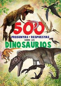 4384-500 PREGUNTAS Y RESPUESTAS SOBRE LOS DINOSAURIOS