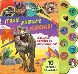 21853-TRAS, PARRAM, GROAR (10 SONIDOS SALVAJES DE DINOSAURIOS)